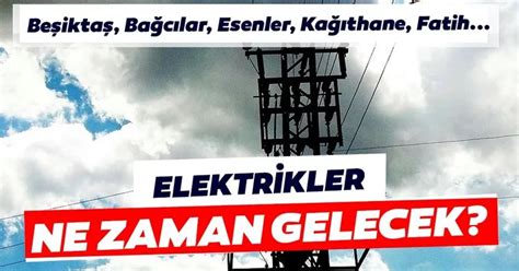 İstanbul'un 14 ilçesinde elektrik kesintisi (Avcılar, Bağcılar,  Gaziosmanpaşa...) Elektrikler ne zaman gelecek?